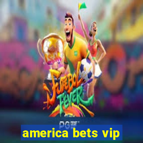 america bets vip